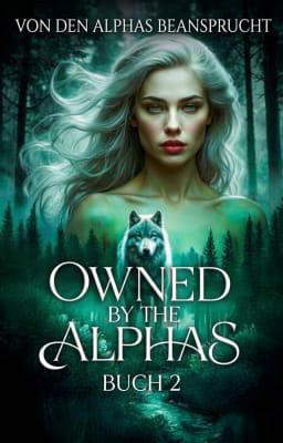 Owned by the Alphas Buch 2: Von den Alphas beansprucht