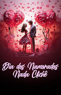 Dia dos Namorados Nada Clichê