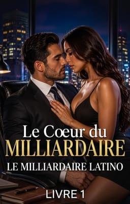 Le Milliardaire Latino 1: Le coeur du Milliardaire