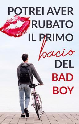 Cover image for Ho rubato il primo bacio del Bad Boy