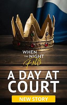 When the Night Falls: A Day At Court