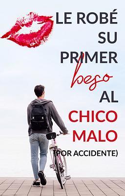 Le robé su primer beso al chico malo