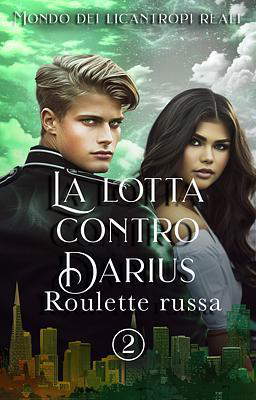 La lotta contro Darius 2: Roulette russa